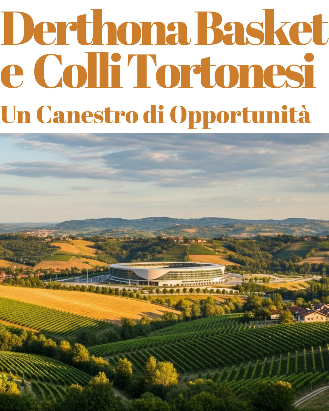 Derthona Basket e i Colli Tortonesi: Un Canestro di Opportunità per il Territorio